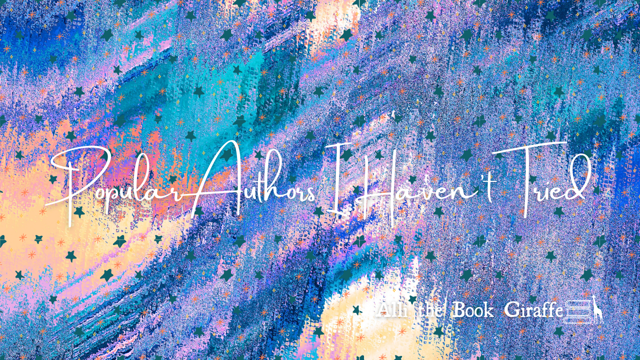 Popular Authors I Haven’t Tried Yet