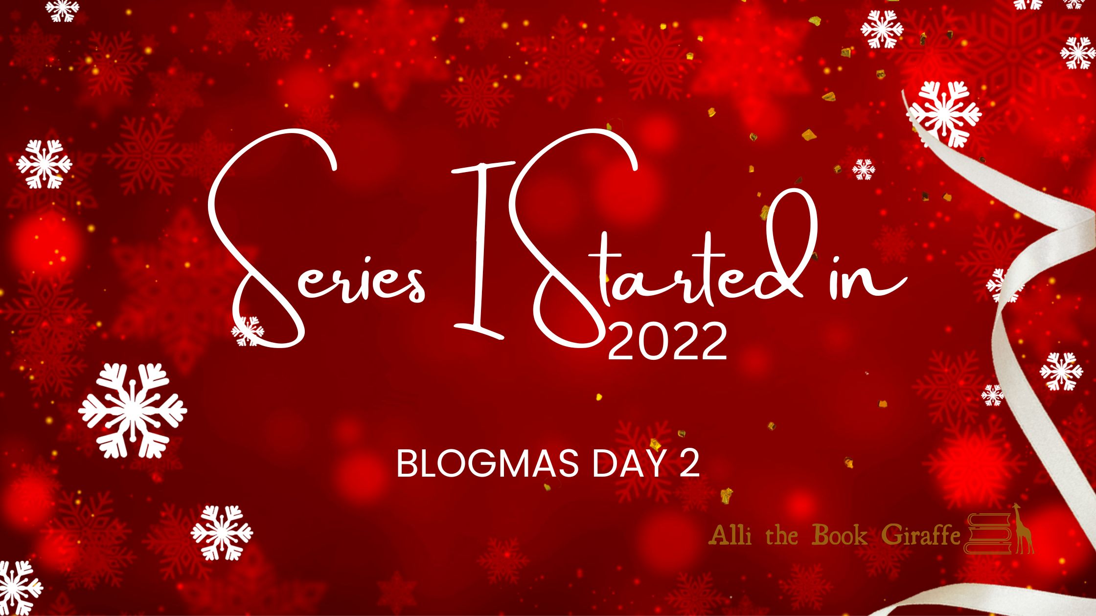 Series I Started in 2022: Blogmas Day 2