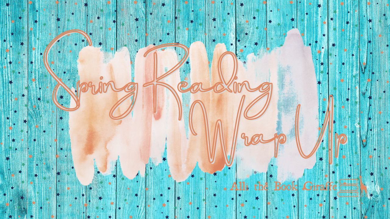 Spring Reading Wrap Up