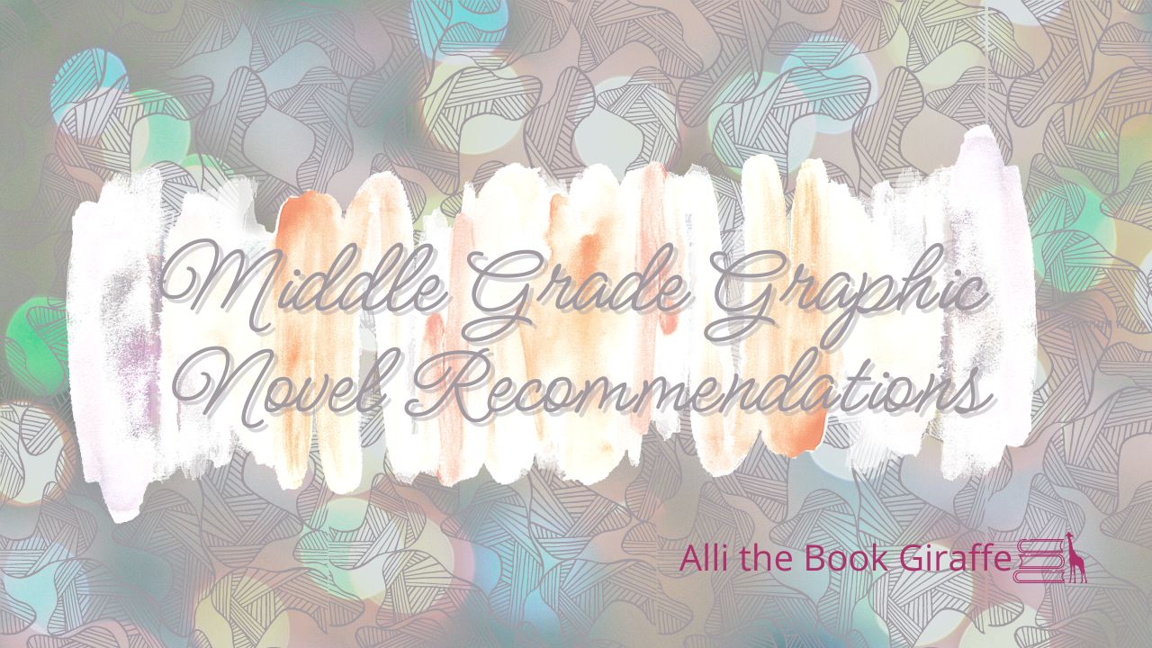 Middle Grade Graphic Novel Recommendations