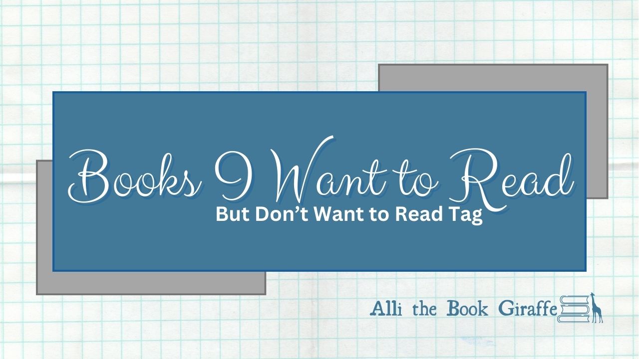 Books I Want to Read (But Don’t Want to Read) Tag